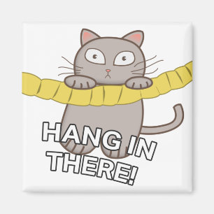 Hang in There! Magnet