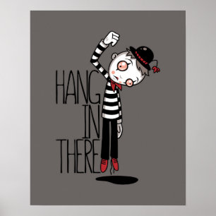 Hang In There Mime Poster
