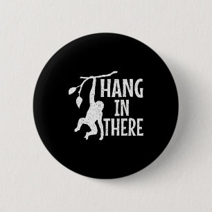 Hang In There Monkey Pun Motivational 6 Cm Round Badge
