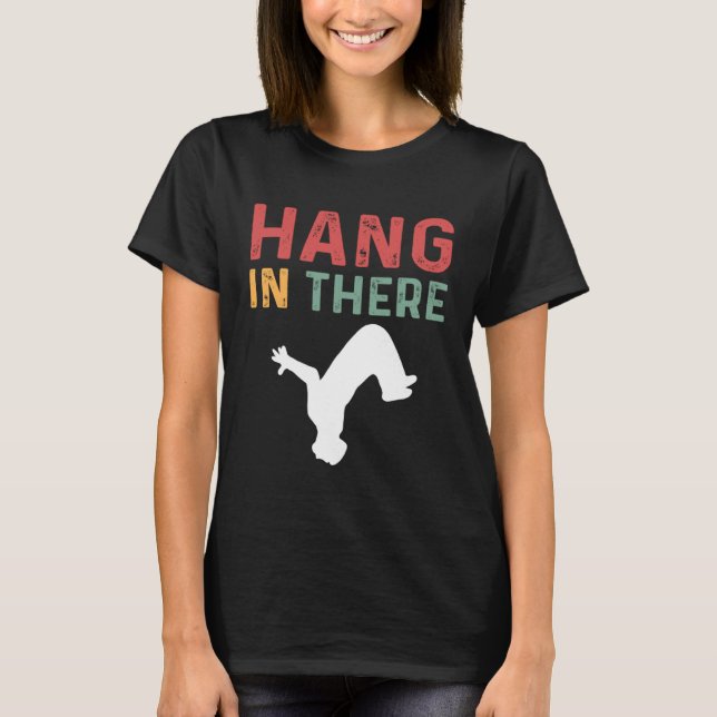 Hang In There Parcours Freerunning Parkour T-Shirt (Front)