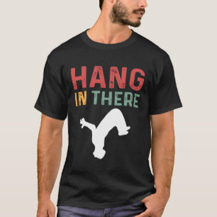 Hang In There Parcours Freerunning Parkour T-Shirt