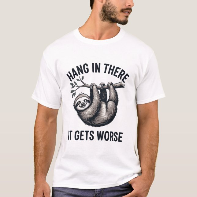 Hang In There Sloth Funny Sarcastic Design T-Shirt (Front)