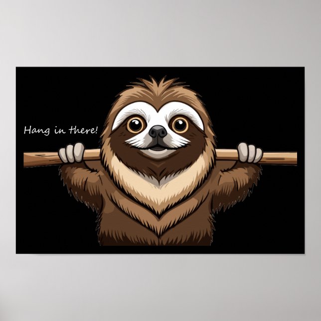 "Hang in There": Sloth's Encouraging Words Poster (Front)