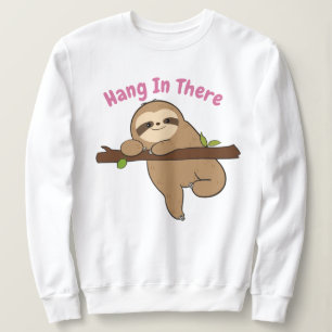 Hang In There Sweatshirt