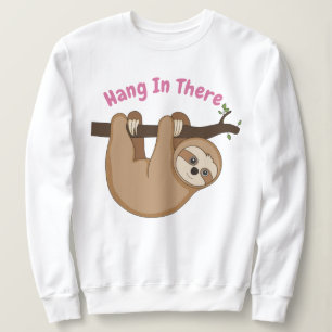 Hang In There Sweatshirt