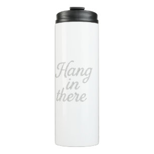 Hang in There T-Shirt Thermal Tumbler