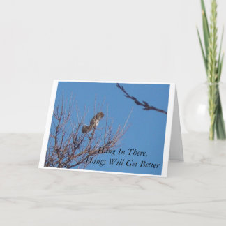 Hang In There, Things Will Get Better Card