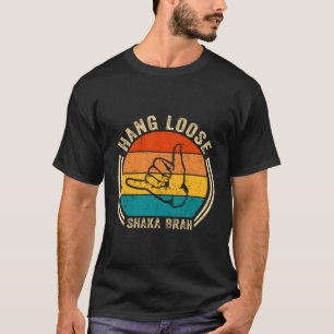 Hang Loose Shaka Brah Hand Sign Surfer S Surfing H T-Shirt