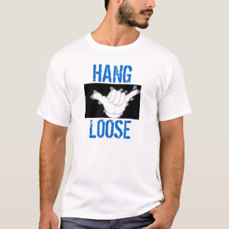 HANG, LOOSE T-Shirt