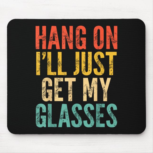 Hang On I'll Just Get My Gles  Mouse Mat (Front)