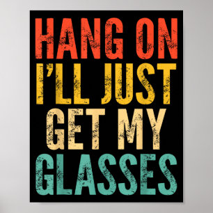 Hang On I'll Just Get My Gles Poster
