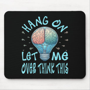 Hang On Let Me Over Think This, Light Bulb Brain G Mouse Mat