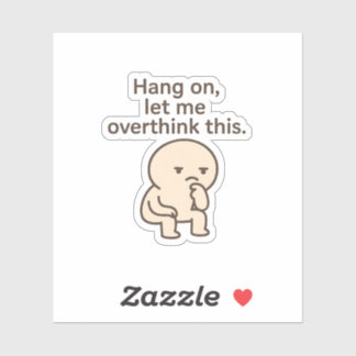 Hang On, Let Me Overthink This