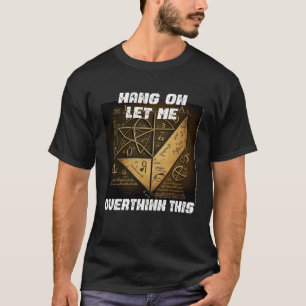 hang on let me overthink this back to School Math T-Shirt