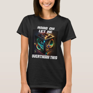 hang on let me overthink this back to School Math  T-Shirt