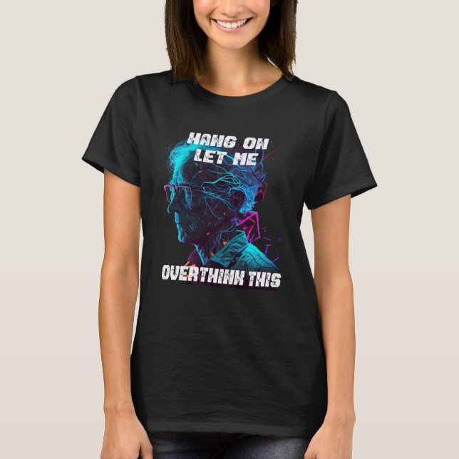 hang on let me overthink this back to School Math  T-Shirt (Front)