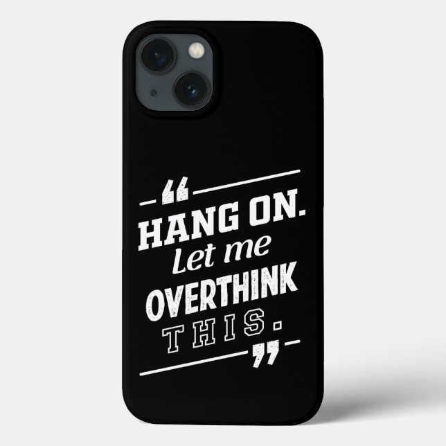 Hang On Let me overthink this black Case-Mate iPhone Case (Back)