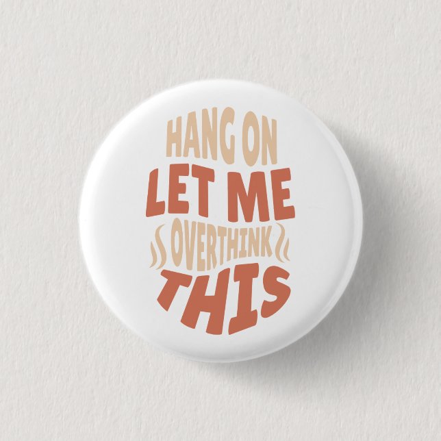 hang on let me overthink this button (Front)