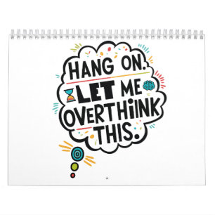 Hang on, let me overthink this calendar