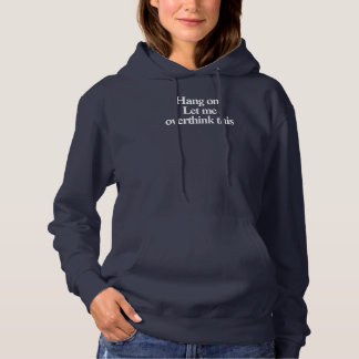 Hang on let me overthink this funny hoodie