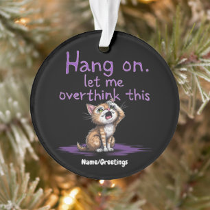 Hang On, Let Me Overthink This Funny Introvert Ornament