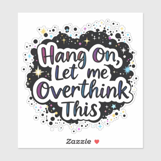 Hang On Let Me Overthink This – Funny quote (Sheet)