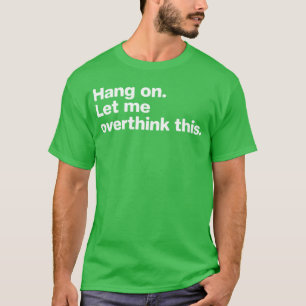 Hang On Let Me Overthink This Funny Raccoon Sarcas T-Shirt