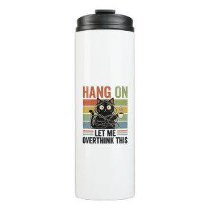 Hang On Let Me Overthink This Funny Retro Thermal Tumbler