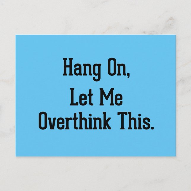 Hang On, Let Me Overthink This Funny Sayings Postc Postcard (Front)