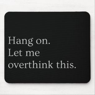 Hang on. Let me overthink this. Mouse Mat
