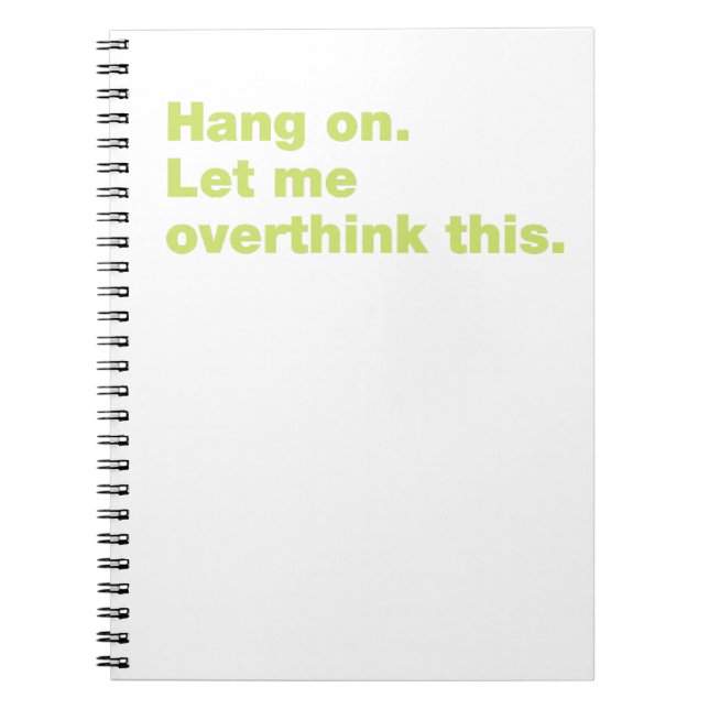 Hang on. Let me overthink this Notebook (Front)
