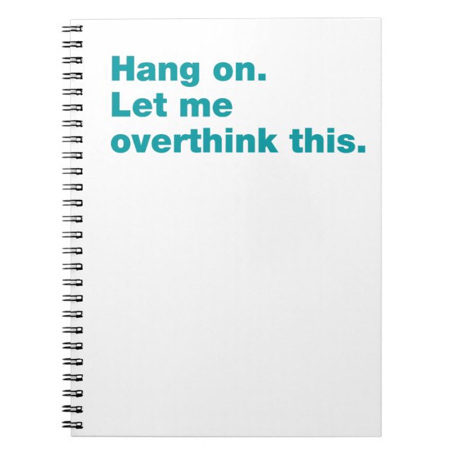 Hang on. Let me overthink this Notebook (Front)