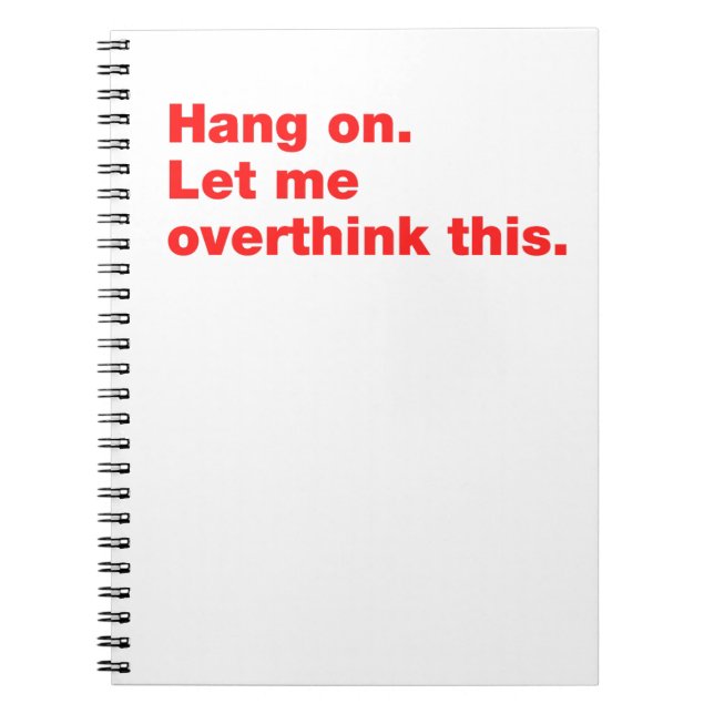 Hang on. Let me overthink this Notebook (Front)