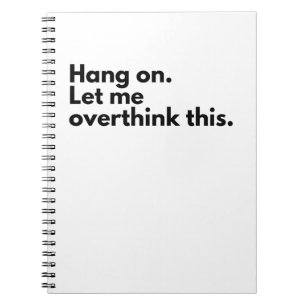 Hang on. Let me overthink this. Notebook