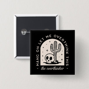Hang on let me overthink this overthinker 15 cm square badge