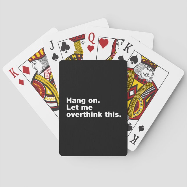 Hang on. Let me overthink this Playing Cards (Back)