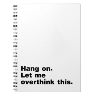 Hang on let me overthink this quote notebook