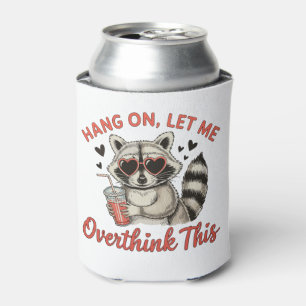 Hang On Let Me Overthink This Raccoon Humor Funny Can Cooler