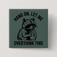 Hang On Let Me Overthink This Sarcastic Saying