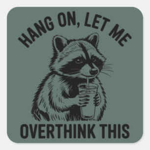 Hang On Let Me Overthink This Sarcastic Saying  Square Sticker