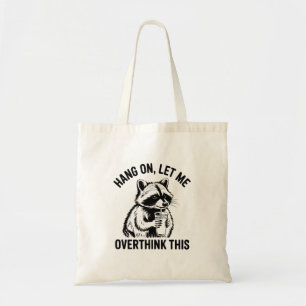 Hang On Let Me Overthink This Sarcastic Saying  Tote Bag