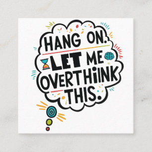 Hang on, let me overthink this square business card