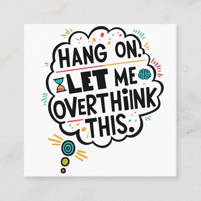 Hang on, let me overthink this square business card (Front)