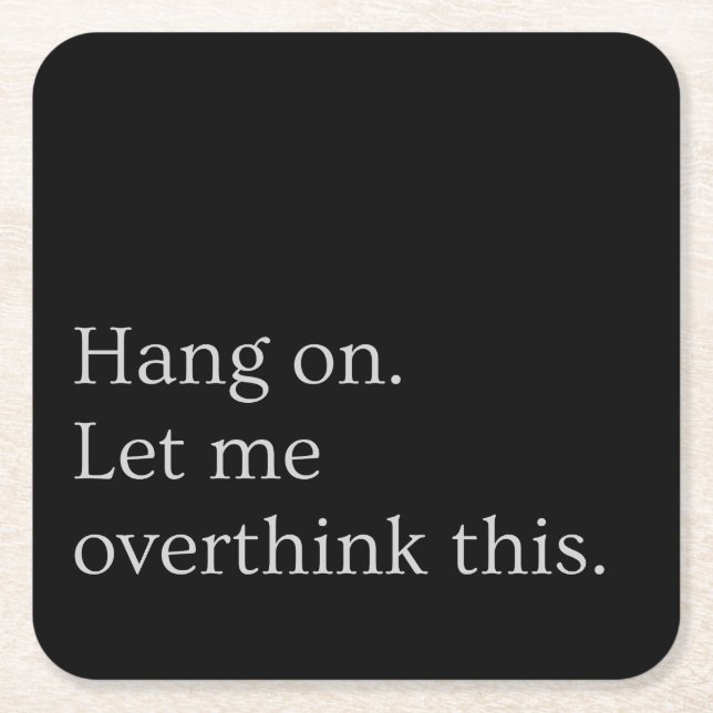 Hang on. Let me overthink this. Square Paper Coaster (Front)