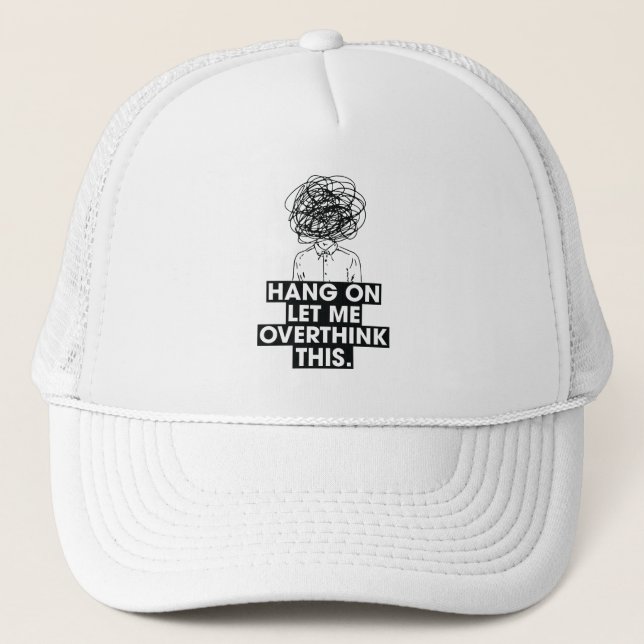 Hang on Let me overthink this Trucker Hat (Front)