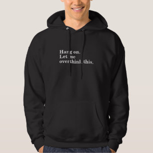 hang on let me overthink trendy  cool introverts hoodie