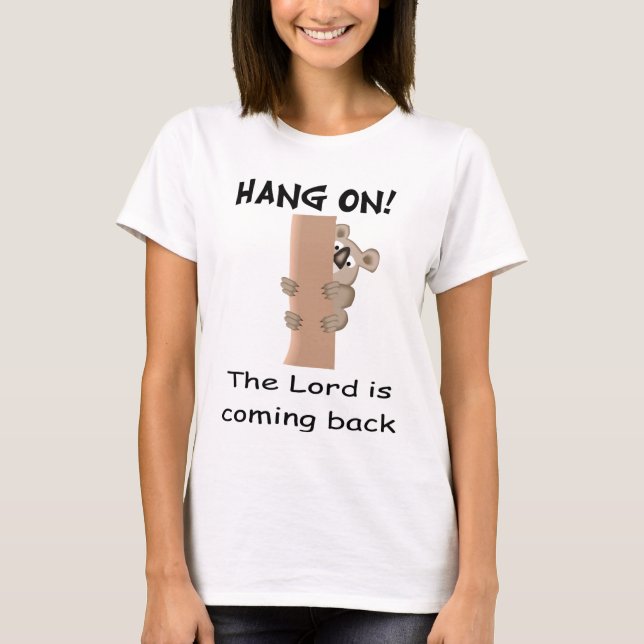 Hang on! The Lord is coming back gift item T-Shirt (Front)