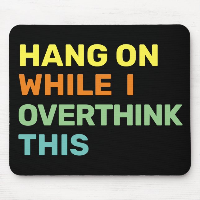 Hang On While I Overthink This Introvert Mouse Mat (Front)