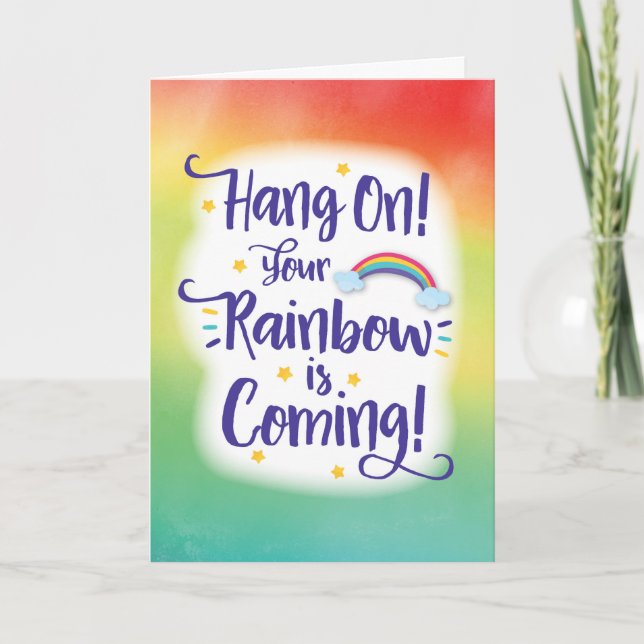 Hang On! Your Rainbow is Coming! Card (Front)