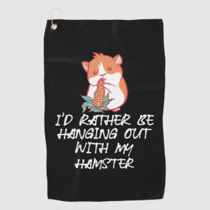 Hang Out With My Hamster Golf Towel